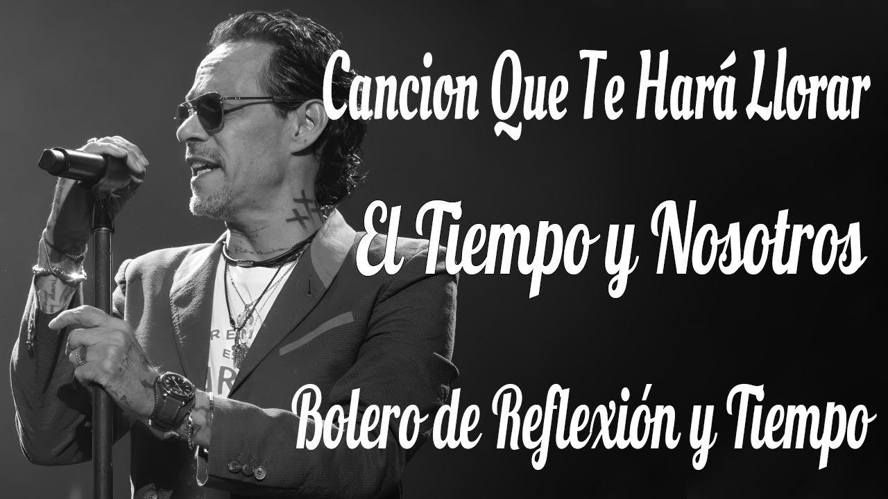 Marc Anthony - El Tiempo y Nosotros | Bolero de Reflexión y Tiempo