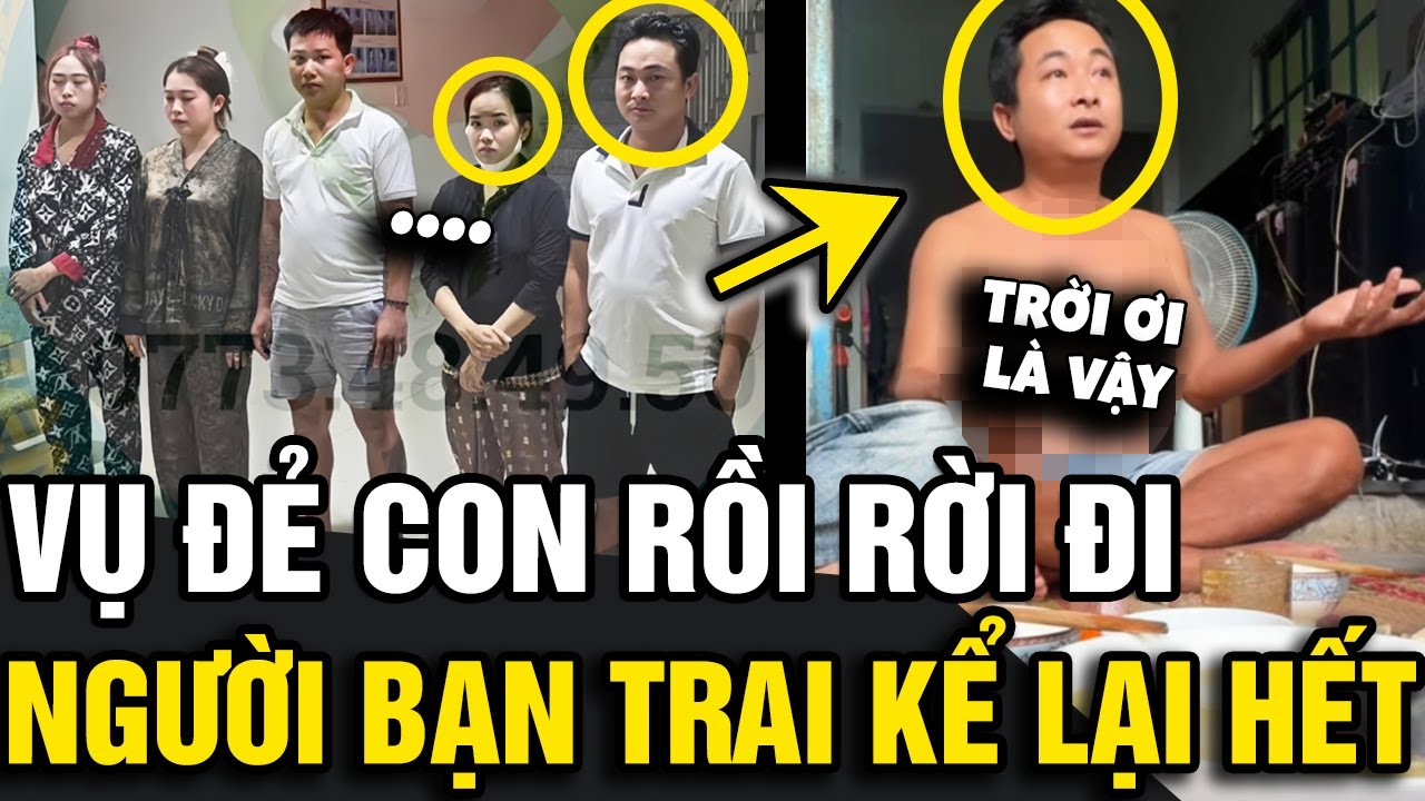 Vụ người mẹ 'SINH CON' rồi đi chơi, người bạn đi cùng 'KỂ LẠI TOÀN BỘ' sự việc | Tin Nhanh Official