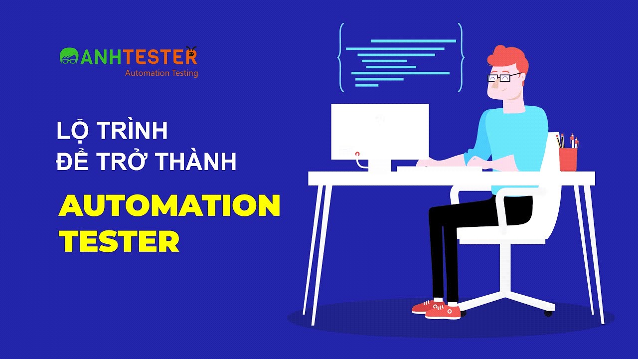 Lộ trình học để trở thành Automation Tester cho người mới - Anh Tester