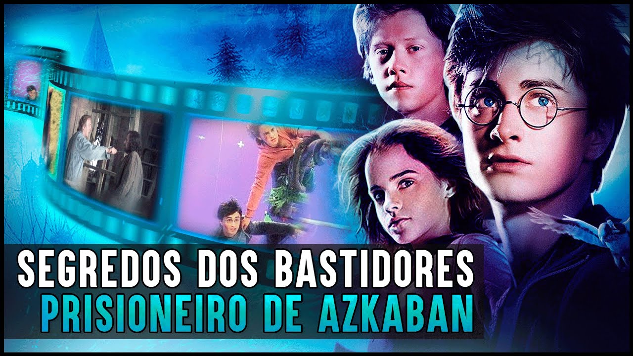 54 SEGREDOS DOS BASTIDORES DE HARRY POTTER E O PRISIONEIRO DE AZKABAN