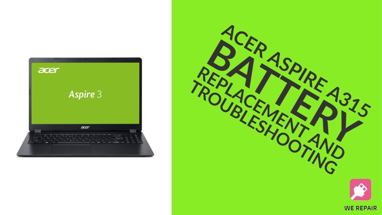 Acer Aspire A315 - Battery Replacement & Troubleshooting