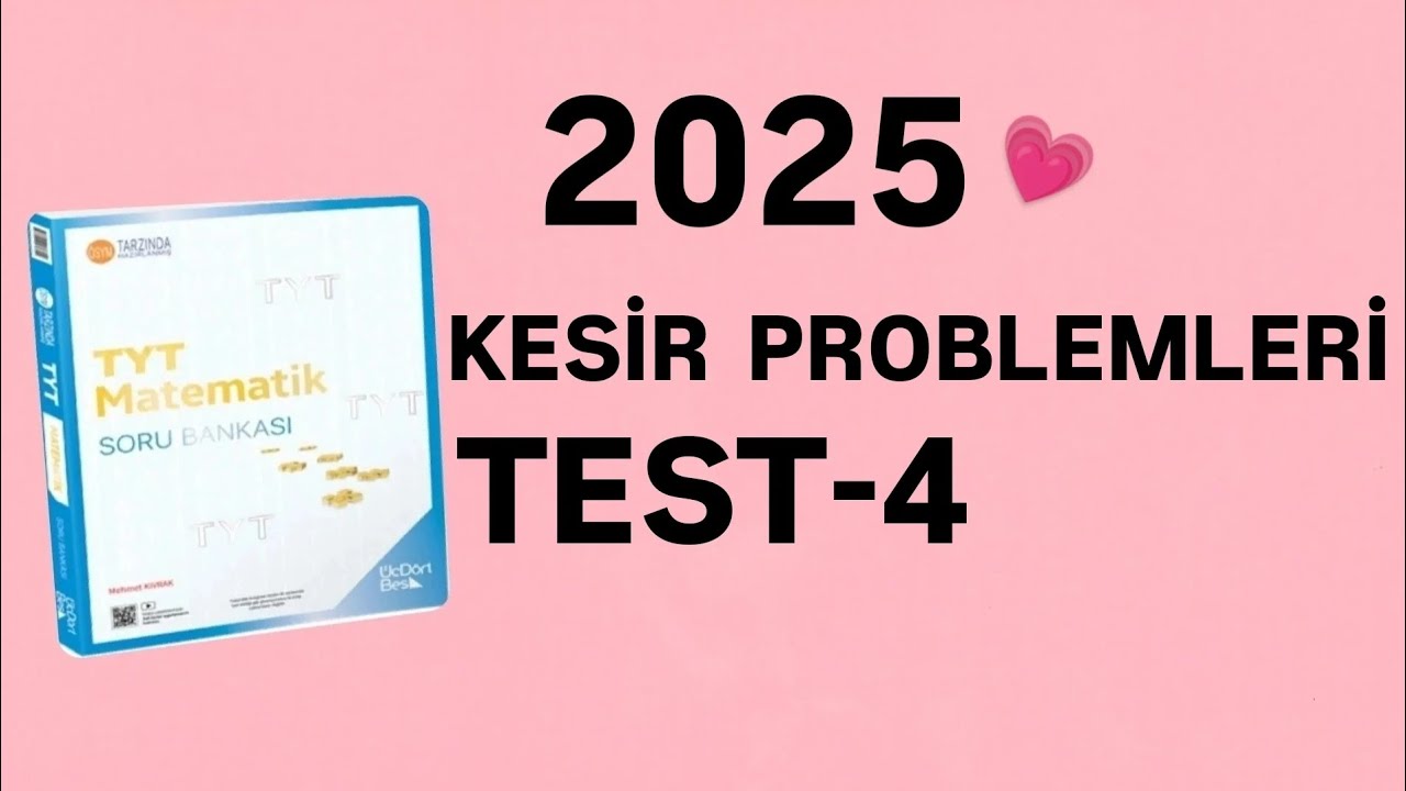 2025 | 345 TYT MATEMATİK SORU BANKASI ÇÖZÜMLERİ | KESİR PROBLEMLERİ | TEST -4