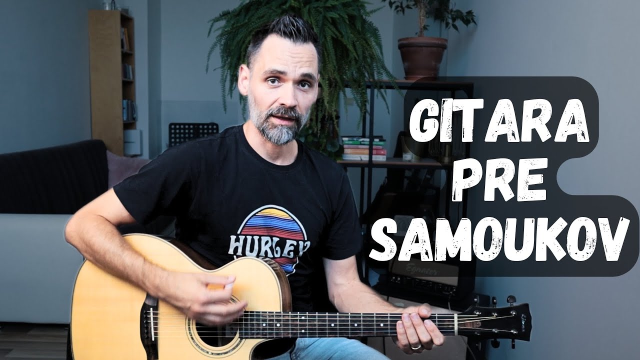 Gitara pre SAMOUKOV: Základné gitarové rytmy a nová pesnička