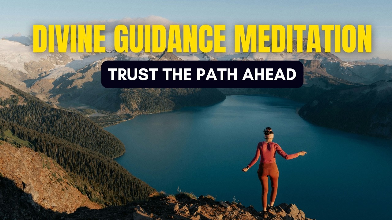 DIVINE GUIDANCE MEDITATION-  TRUST THE PATH AHEAD