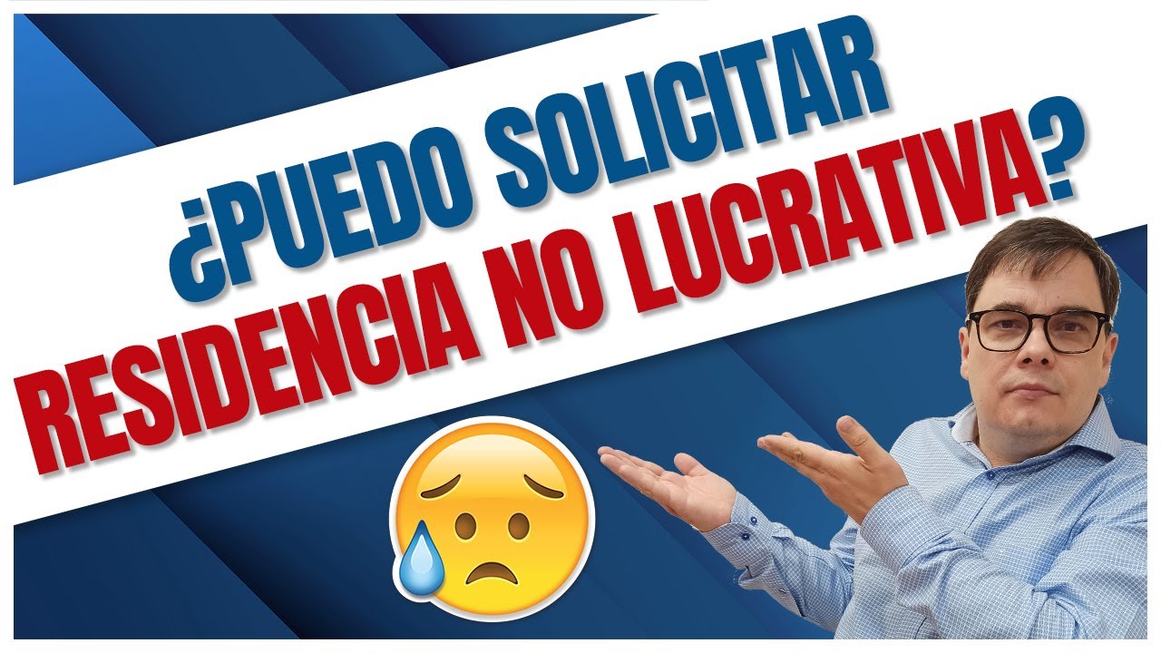 ¿Puedo Solicitar Residencia No Lucrativa? 🤔