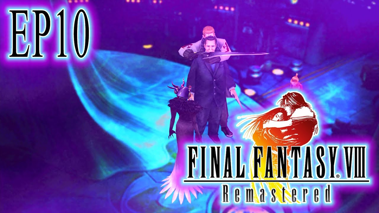 Episode 10 | Final Fantasy VIII: Remastered