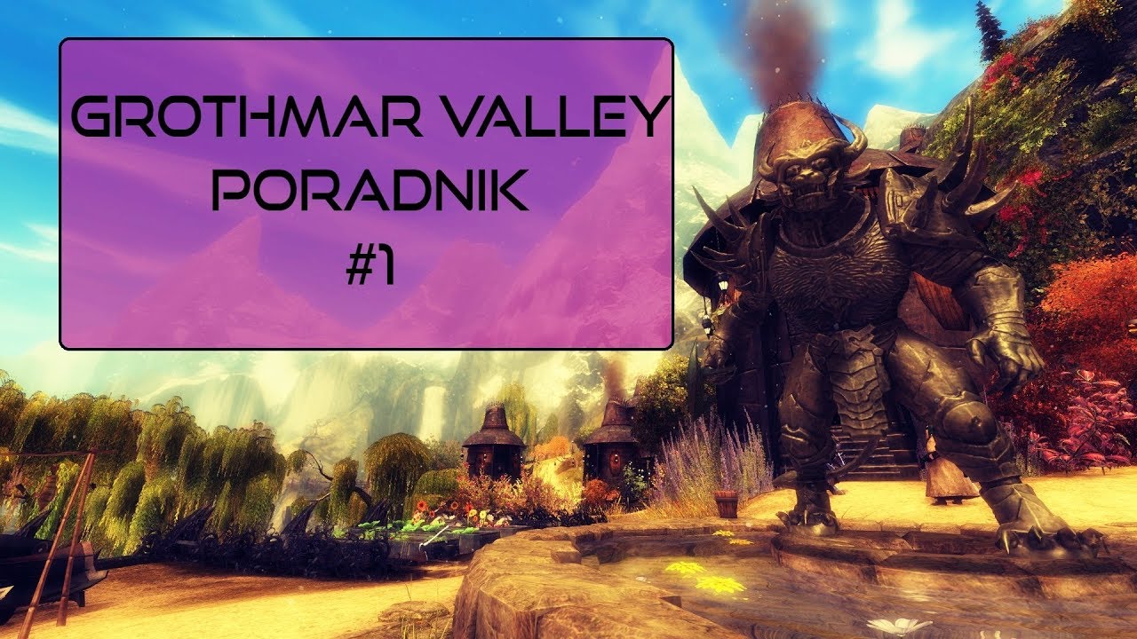 Guild Wars 2 Sezon 5: Grothmar Valley Poradnik #1 [PL]