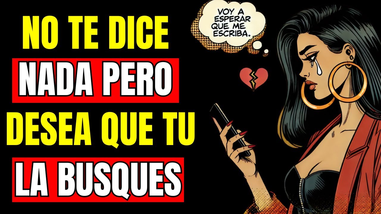 CUANDO ELLA GUARDA SILENCIO… PERO ESPERA QUE TU LA BUSQUES