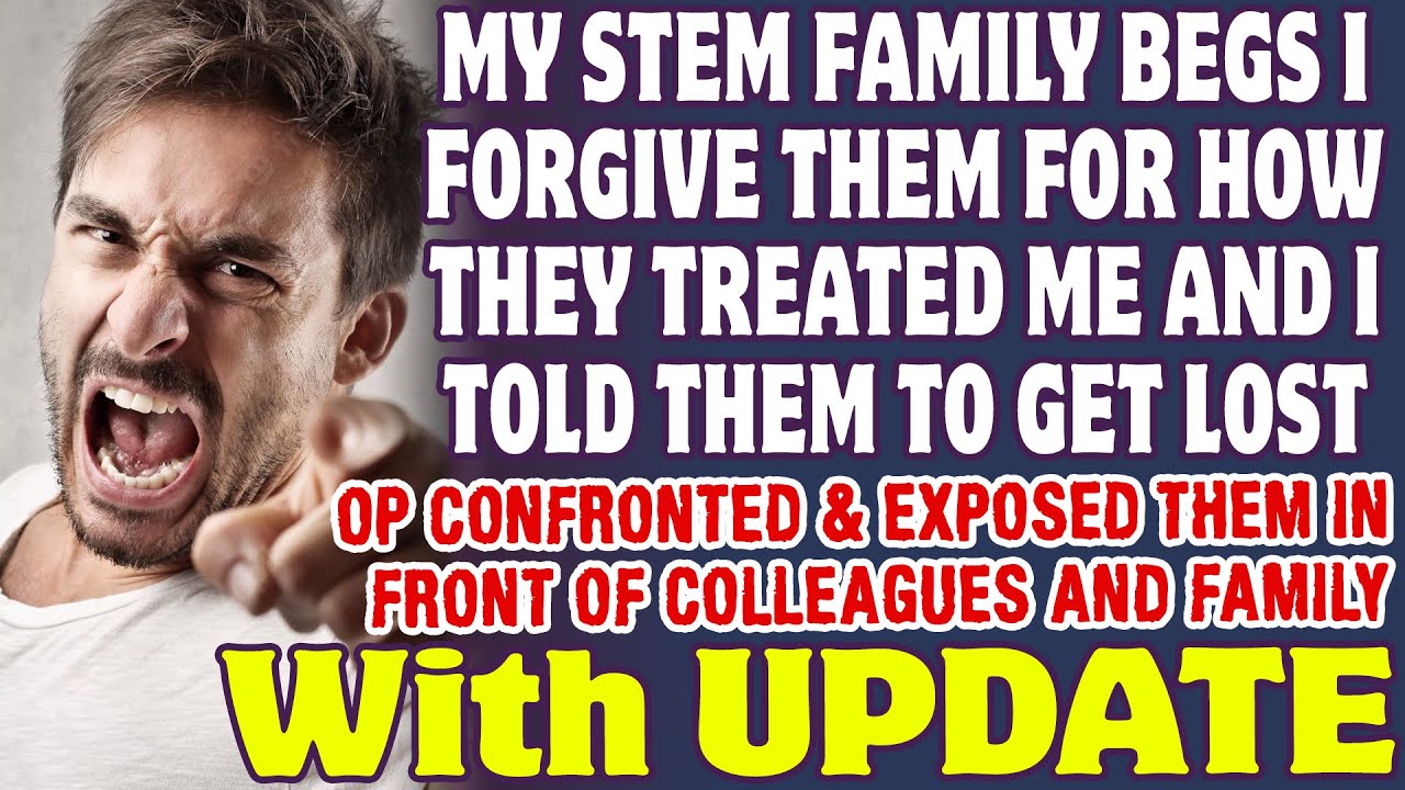 STEM Family Begs I Forgive Them For how They Treated Me And I Told Them To Get Lost - Reddit Stories
