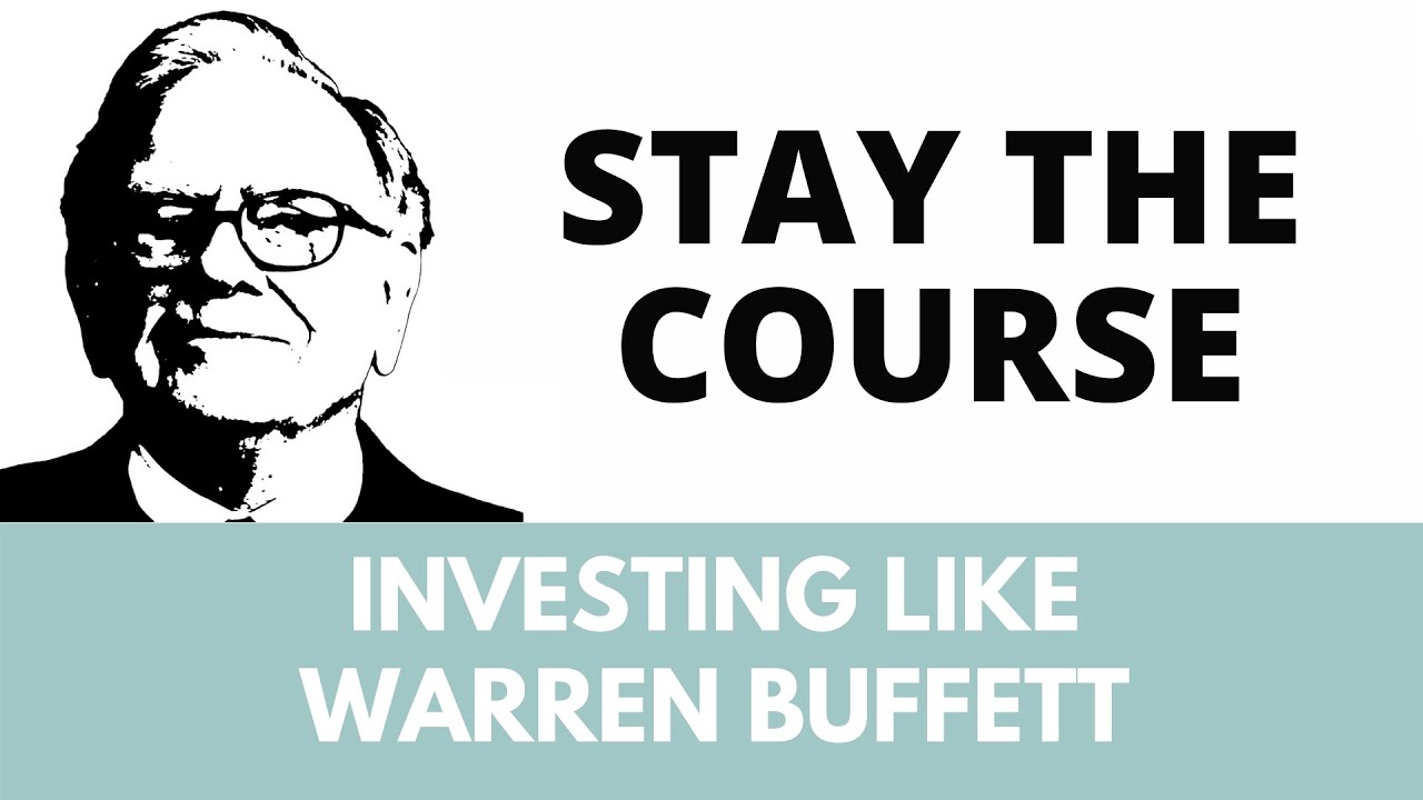 Investing like Warren Buffett (Stay the course)