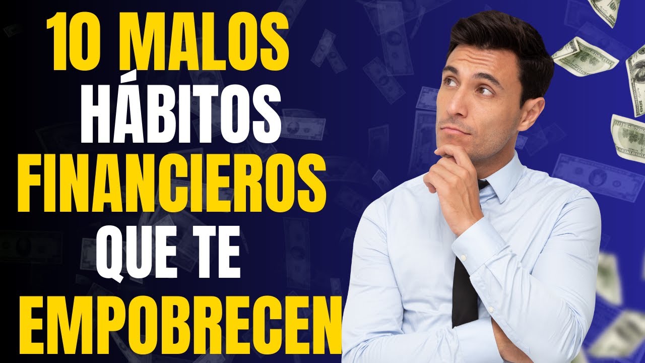 10 malos h&aacute;bitos financieros que te empobrecen