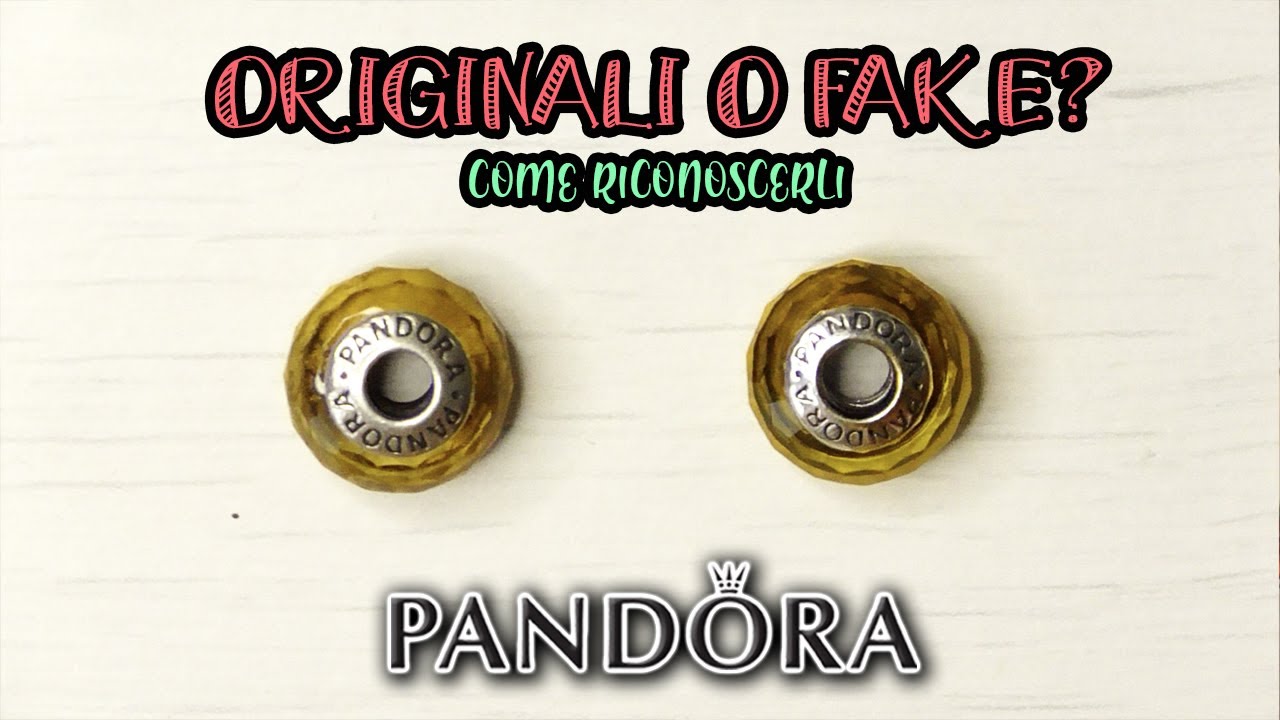 PANDORA ORIGINALI O FAKE? GUIDA SU COME RICONOSCERLI!
