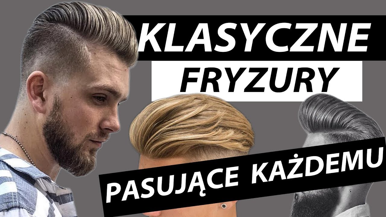 KLASYCZNE FRYZURY MĘSKIE, KTÓRE ZAWSZE BĘDĄ MODNE I PASUJĄ KAŻDEMU