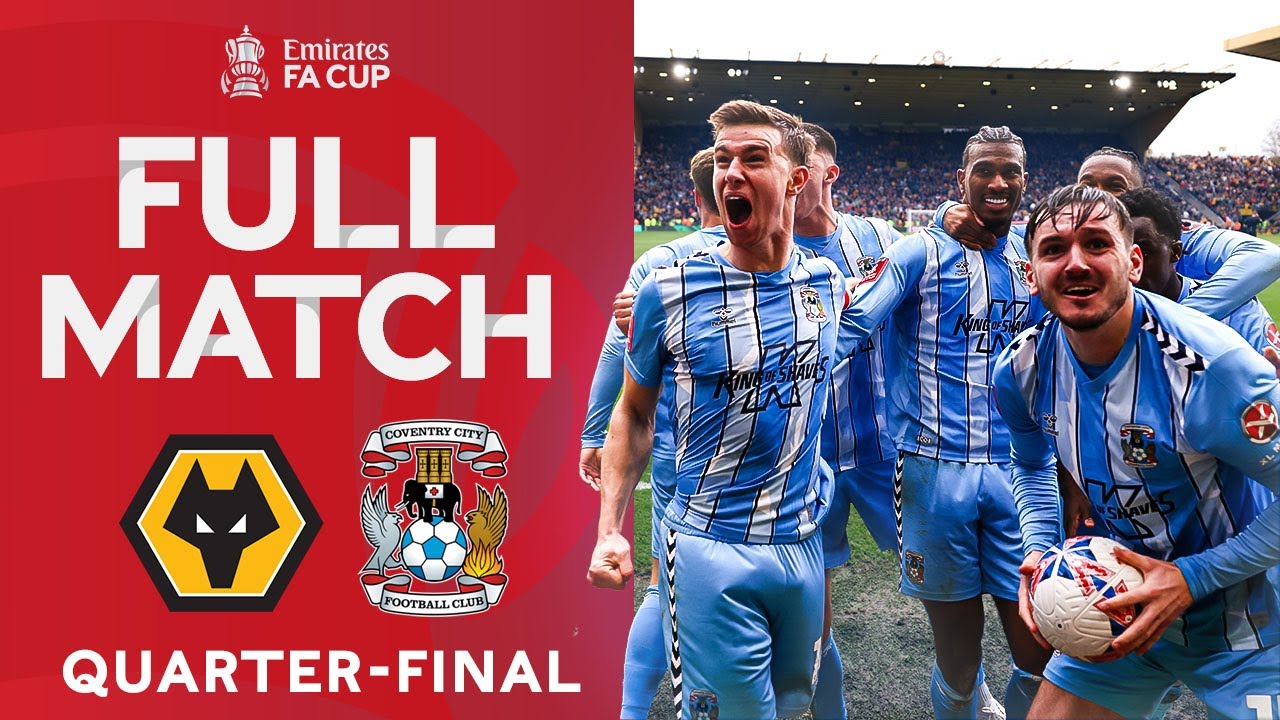FULL MATCH | Wolves v Coventry City | Quarter-final | Emirates FA Cup 2023-24