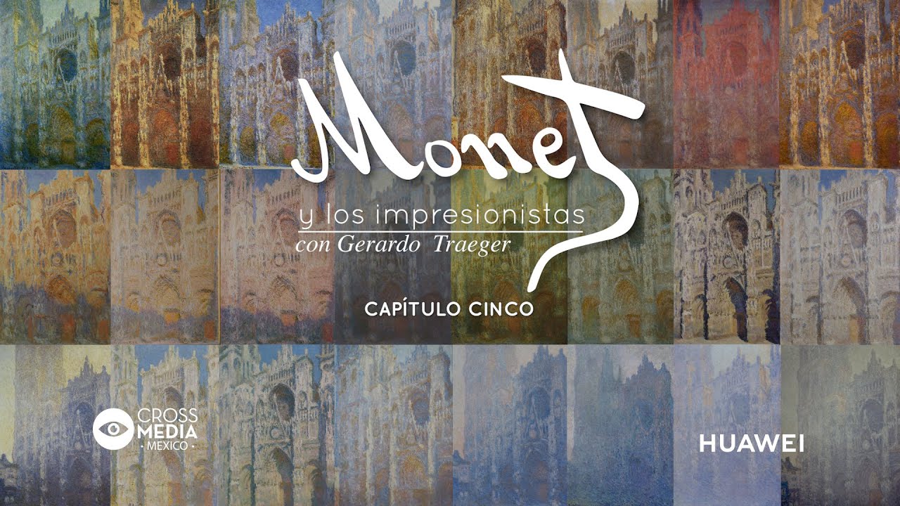 CAPÍTULO 5_MONET Y LOS IMPRESIONISTAS CON GERARDO TRAEGER