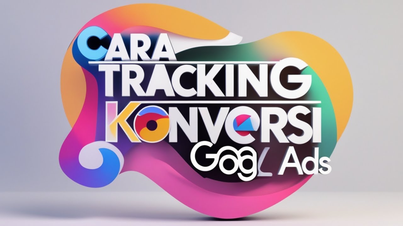 Cara Tracking Konversi Google Ads