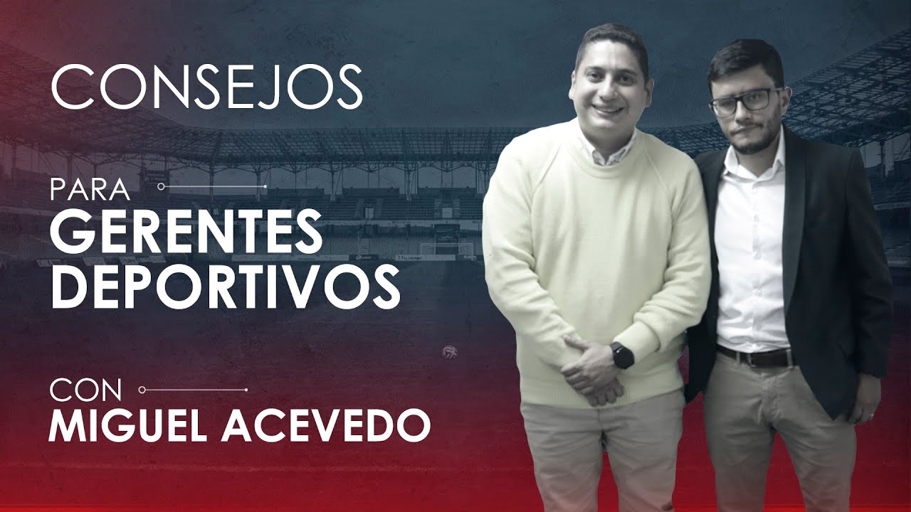 Cómo ser gerente deportivo - Miguel Acevedo Vicedecano Escuela del Deporte U. Sergio Arboleda ⚽✍️