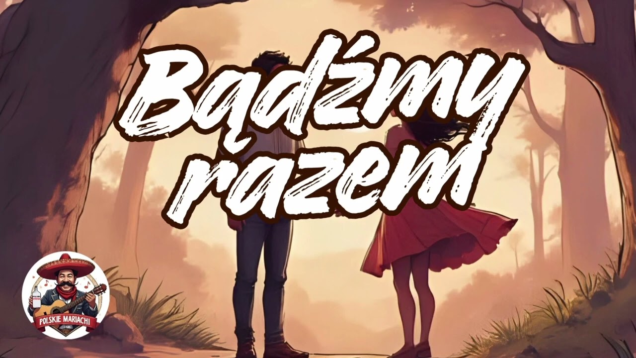 Polskie Mariachi - Bądźmy razem