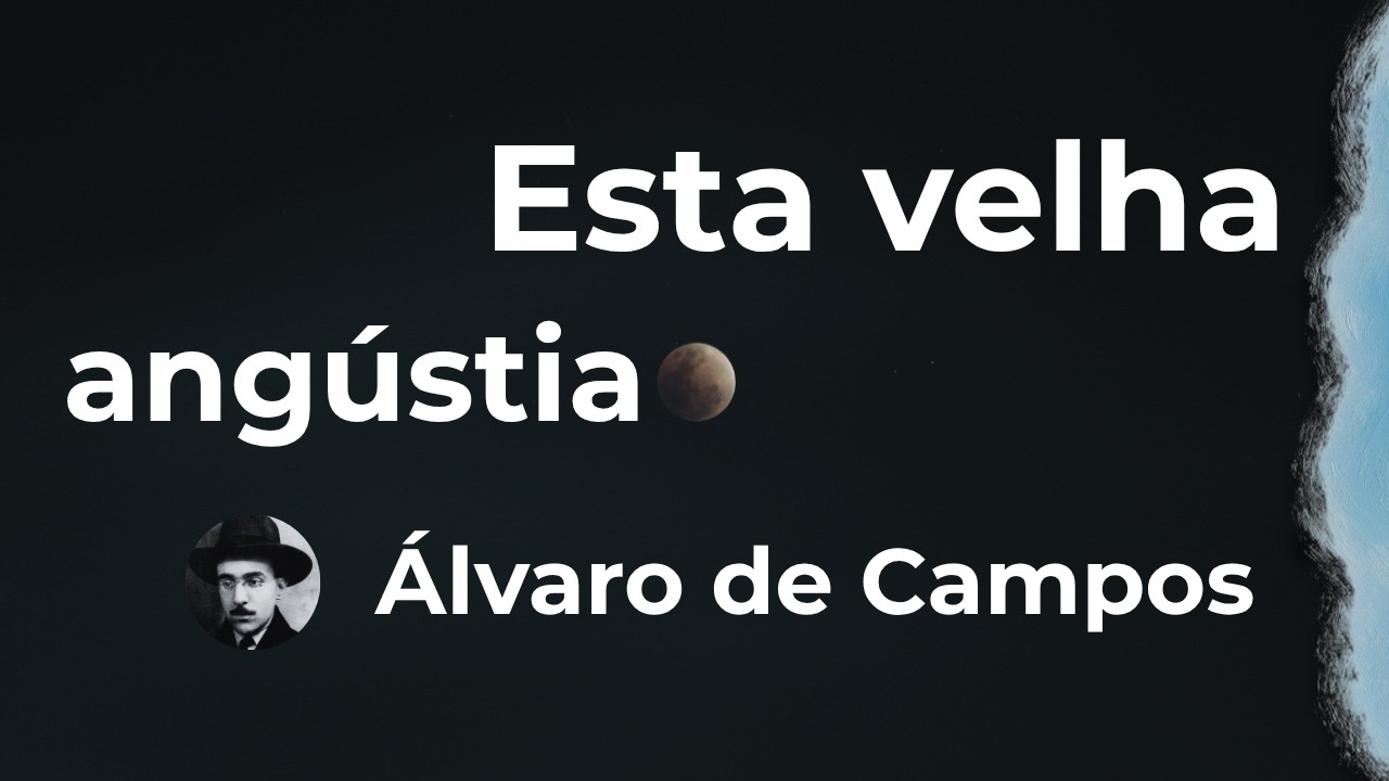 17 -  Esta velha angústia-  de Alvaro de Campos