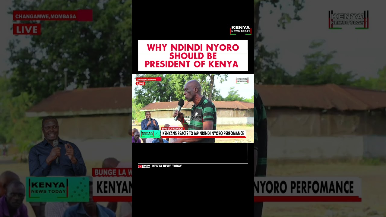 WHY NDINDI NYORO SHOULD BE PRESIDENT OF KENYA 