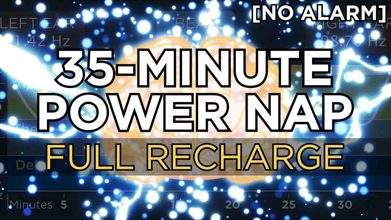 35-minute POWER NAP for a Full Recharge (3+ Hour Benefit) - The Best Binaural Beats (No Alarm)
