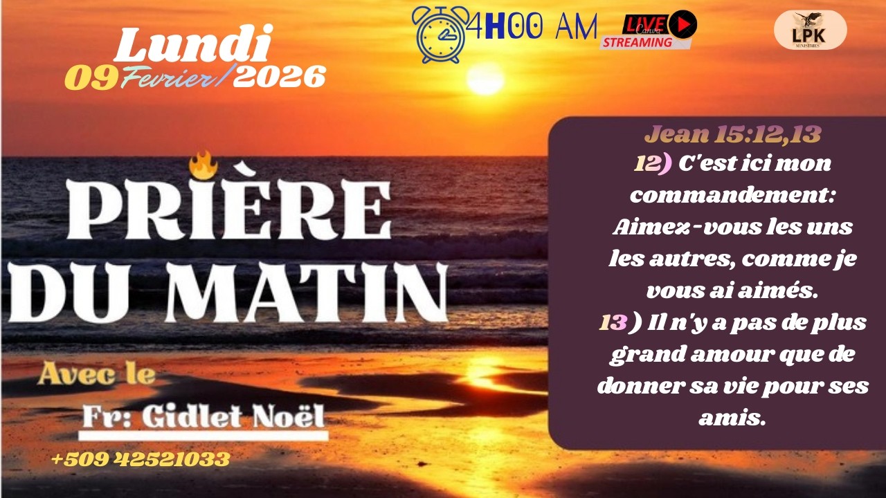 PRIERE DU MATIN LUNDI 09 FÉVRIER 2026 AVEC FR- GIDLET NOEL, PHONE : +50942521033.