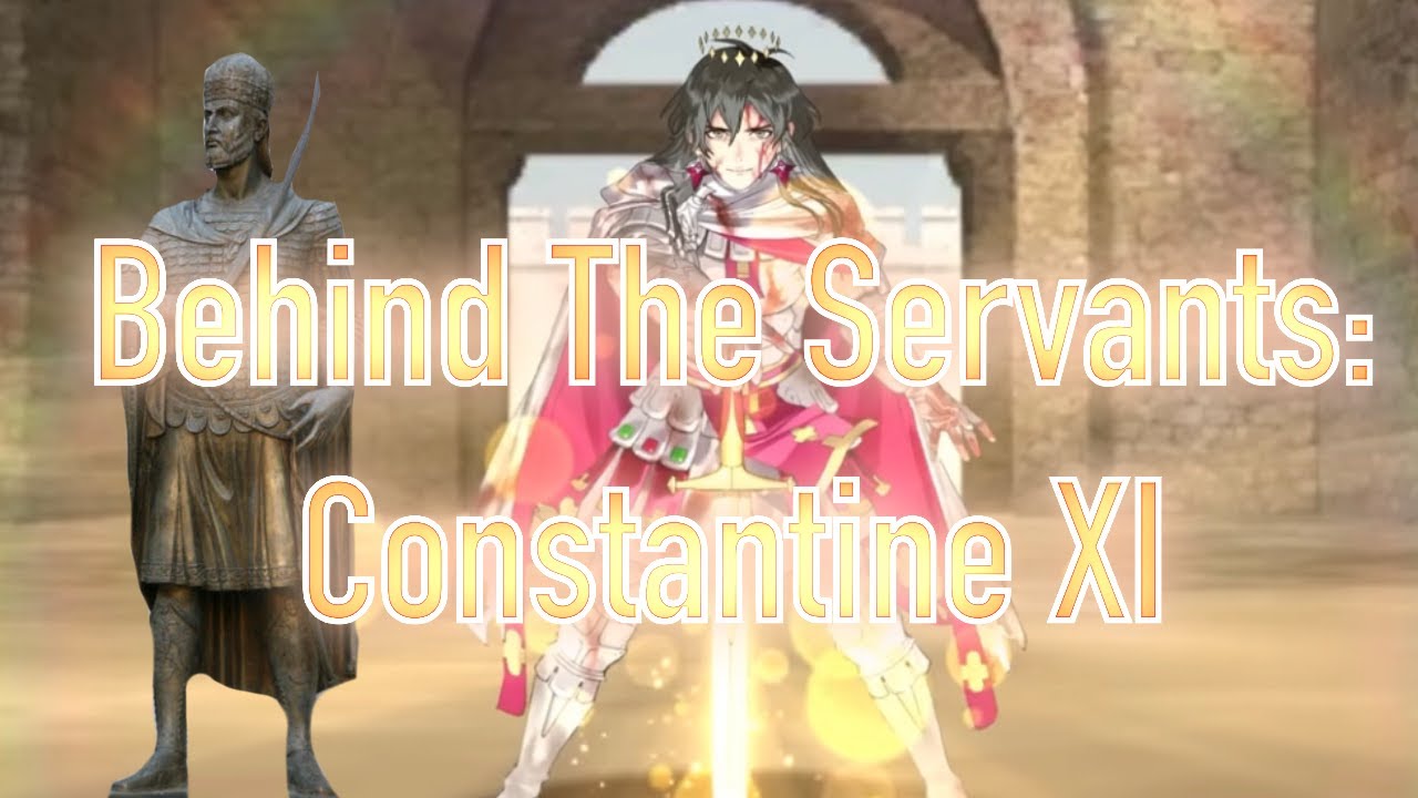 Constantine XI [Behind The Servants]