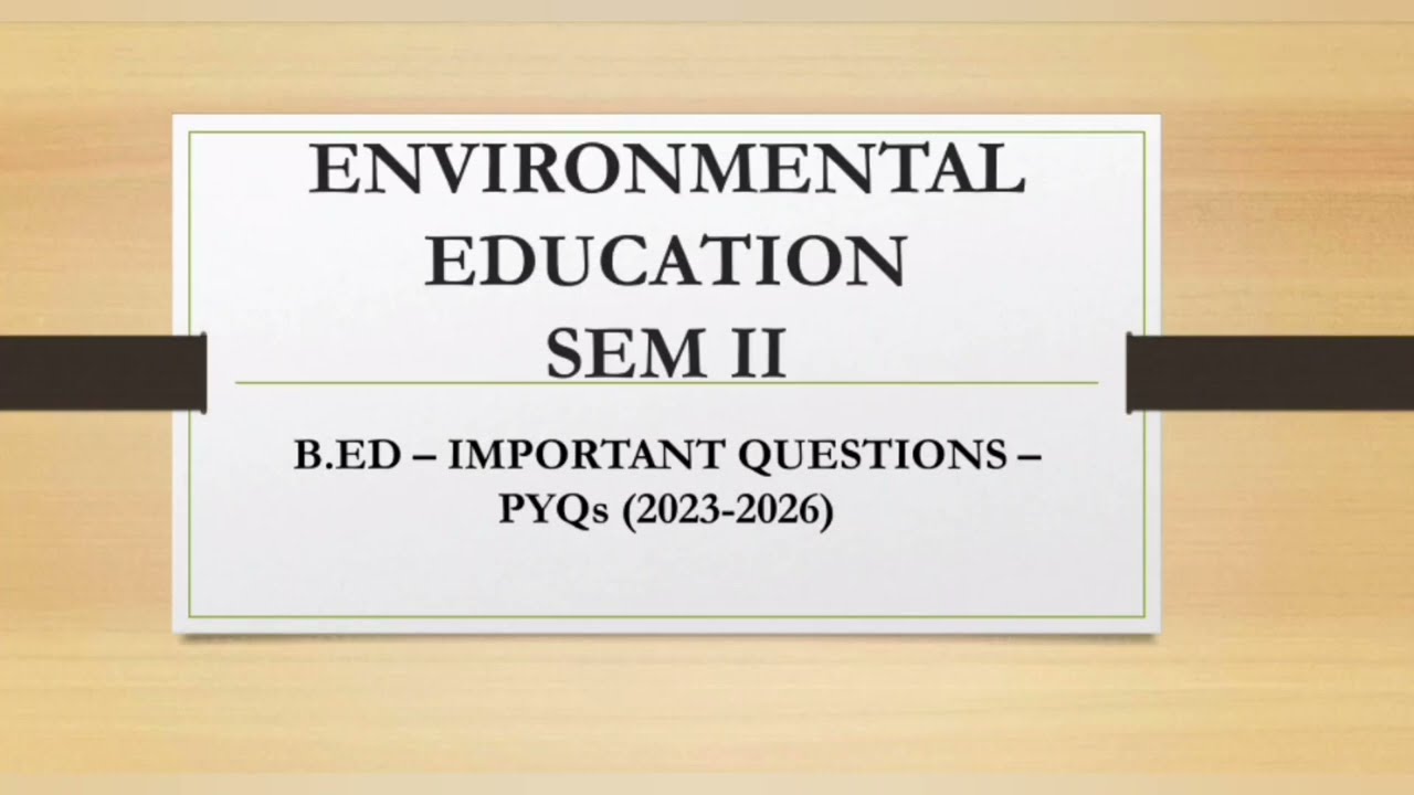 ENVIRONMENTAL EDUCATION - TNTEU - SEM 2 - B.ED - IMPORTANT QUESTIONS