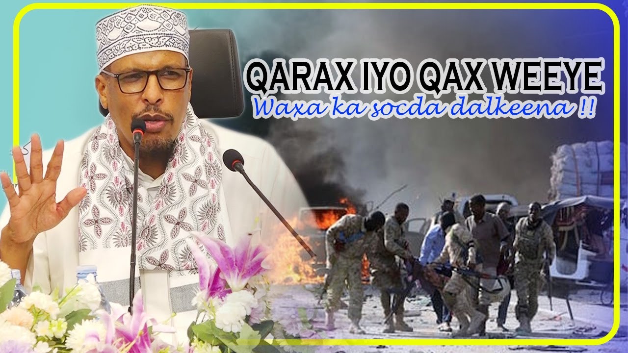 QARAX IYO QAX WEEYE WAXA KA SOCDA DALKEENA || Sh Dr Maxamuud Shibli