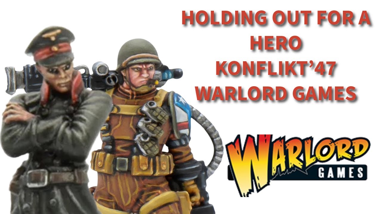 Holding out for a Hero: Konflikt'47. Warlord Games