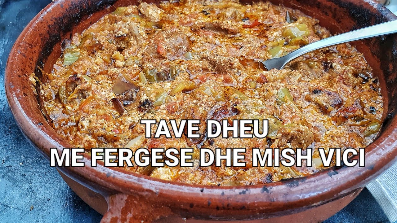 TAVE DHEU ME FERGESE DHE MISH VICI- Nje recete plot shije