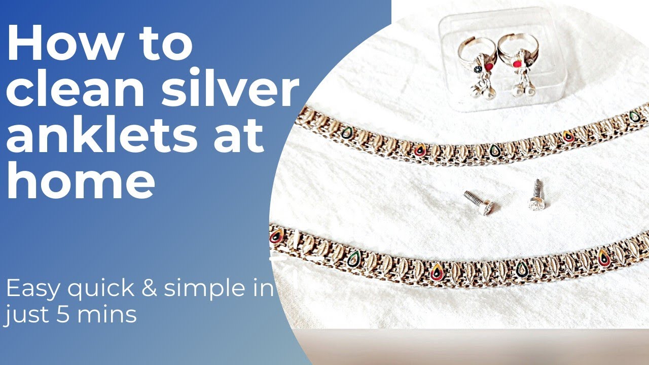 How to clean silver anklets at home- Easy quick and simple method