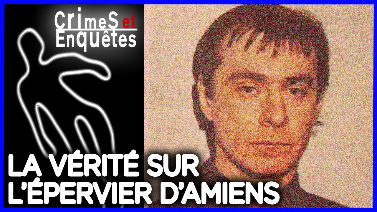 L’affaire Philippe Pacque : la traque de l’Épervier d’Amiens - Documentaire complet
