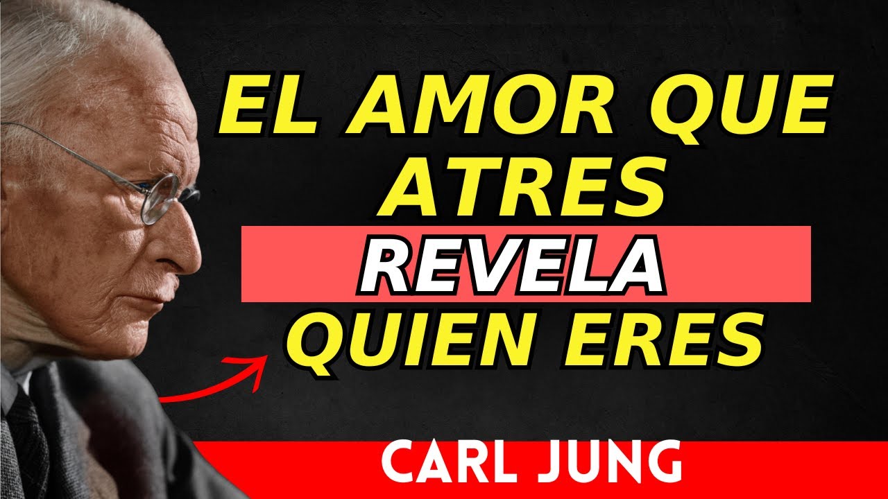 EL AMOR QUE ATRAES REVELA QUIÉN ERES | CARL JUNG
