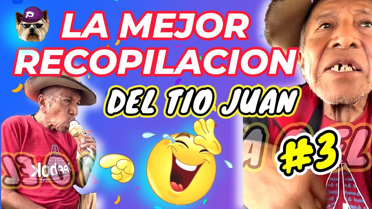 ✳️#3 LA MEJOR RECOPILACIÓN DEL TIO JUAN😎RECORDAR ES VOLVER A SONREÍR CON EL MÁS RÚSTICO EL TÍO JUAN😉