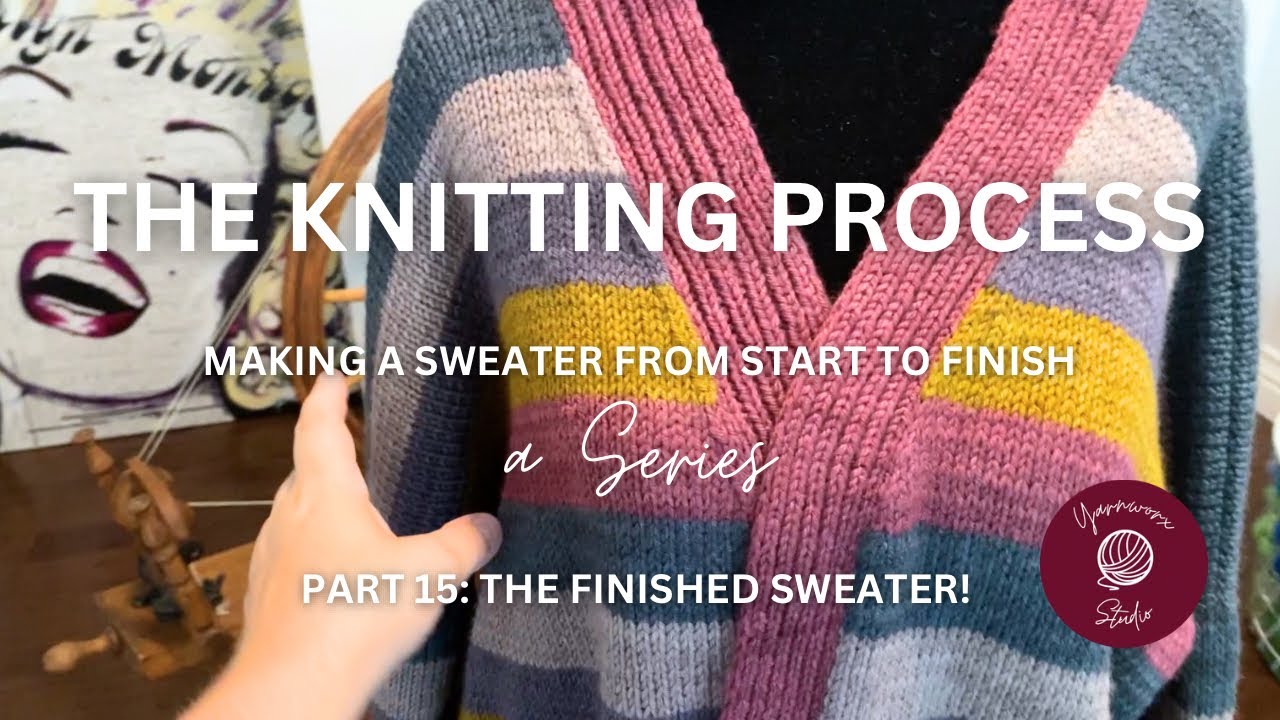 The Knitting Process: Part 15 - The Finished Sweater! See how it turned out… size, fit & finish