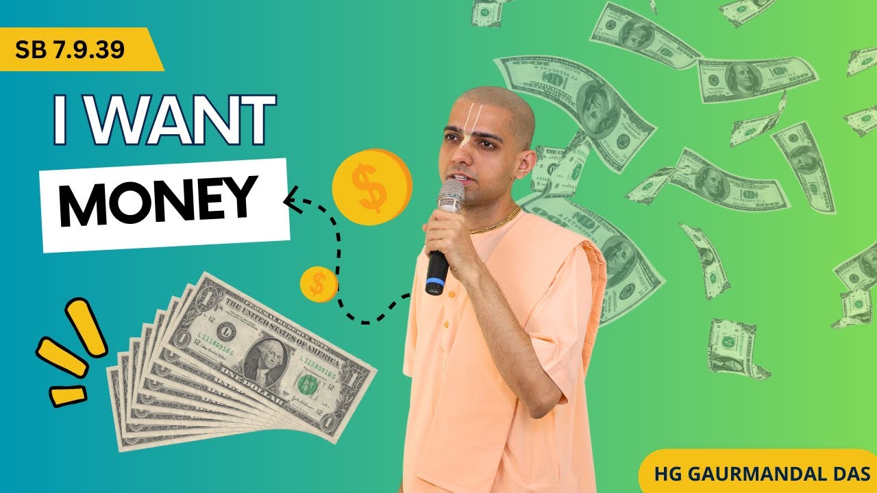 I WANT MONEY | SB 7.9.39 | HG Gaurmandal Prabhu
