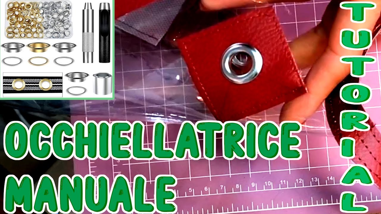 TUTORIAL COME METTERE OCCHIELLI A BORSE E TENDONI CON OCCHIELLATRICE MANUALE DIY FACILE FAI DA TE