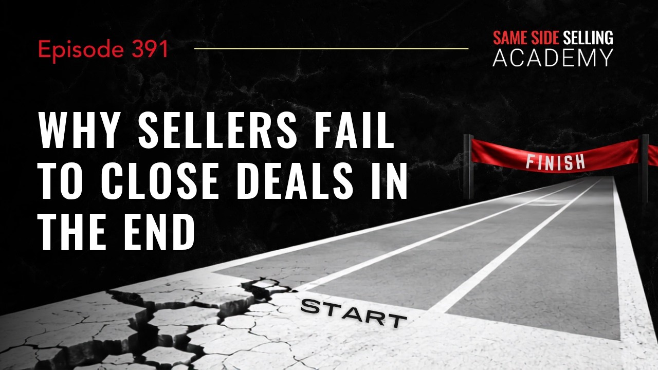 Why Sellers Fail to Close Deals In the End
