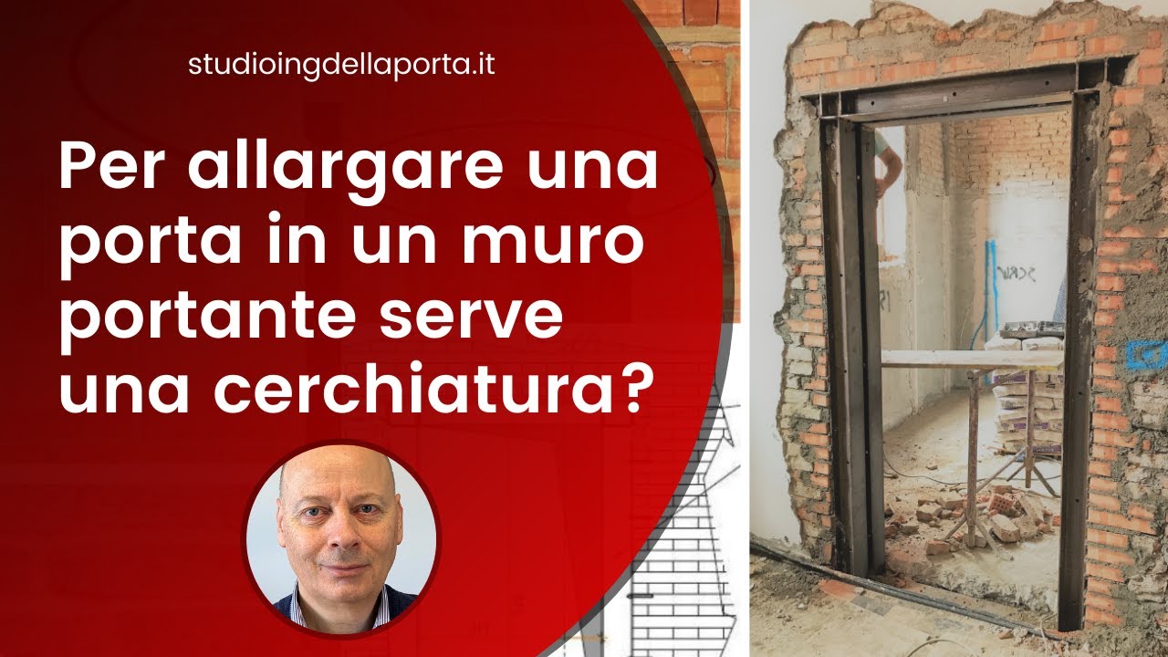 Per allargare una porta in un muro portante serve una cerchiatura?