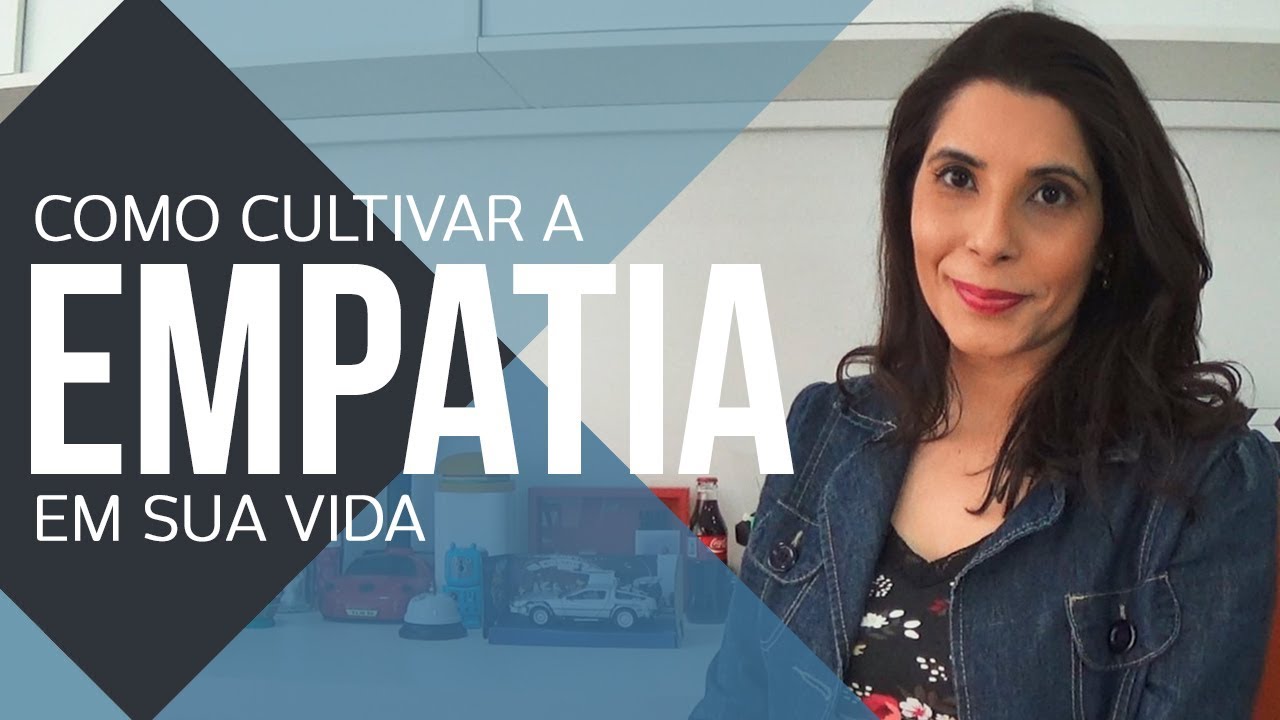 PODER DA EMPATIA: Como cultivar a EMPATIA em sua vida