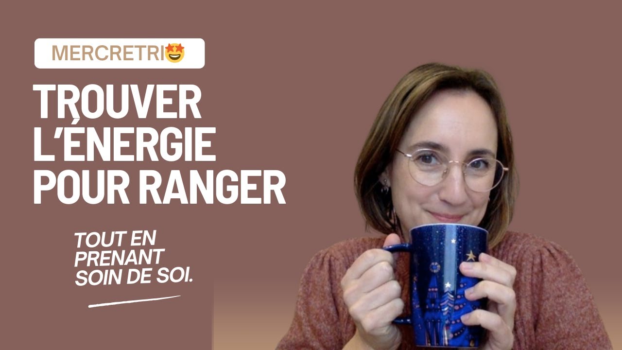 Comment trouver l'énergie pour ranger?