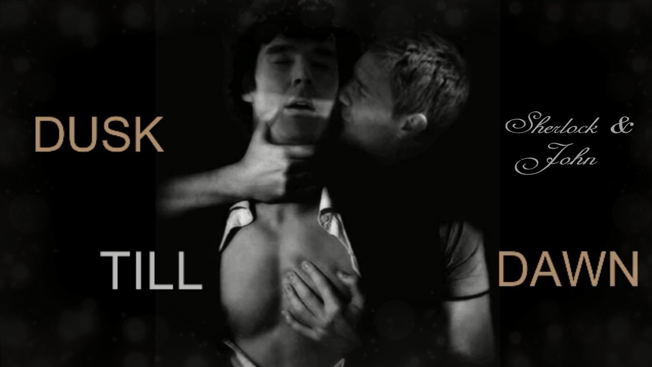 [HD] Johnlock - Dusk till dawn - Sherlock × John (BBC)