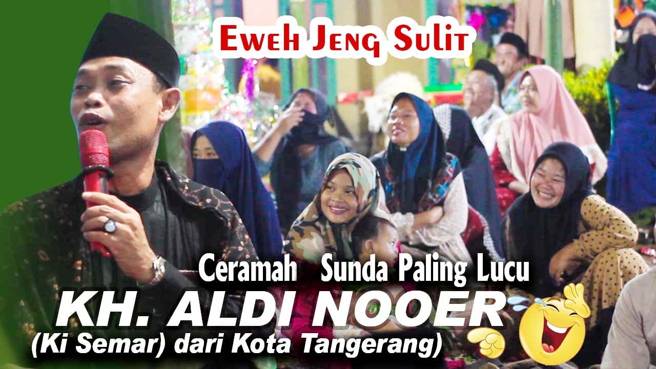 Ki Semar (KH. M. ALDI NOOER) Ceramah Berbahasa Sunda Paling Lucu!