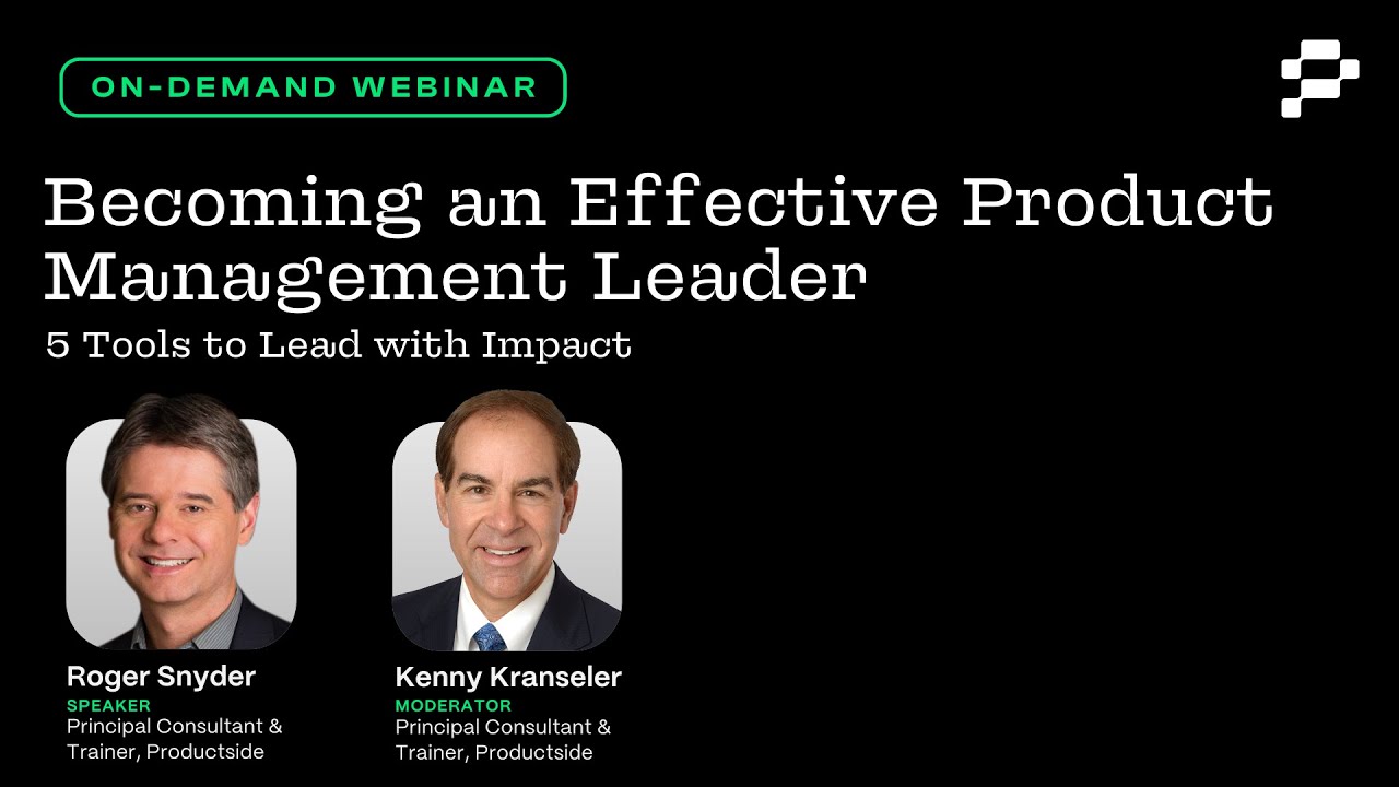 Becoming an Effective Product Management Leader | 5 Tools to Lead with Clarity & Impact