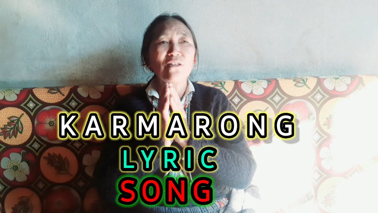 KARMARONG LYRIC SONG || VIDEO Part #1 || SINGER || KARTI GONPAA DESANG MINGDIK #HIMALAYANCAMERA