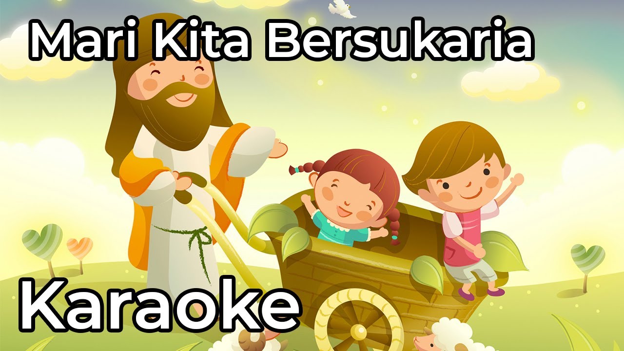 Mari Kita Bersukaria Karena ini hari bahagia - Lagu Sekolah Minggu Karaoke / Instrumental