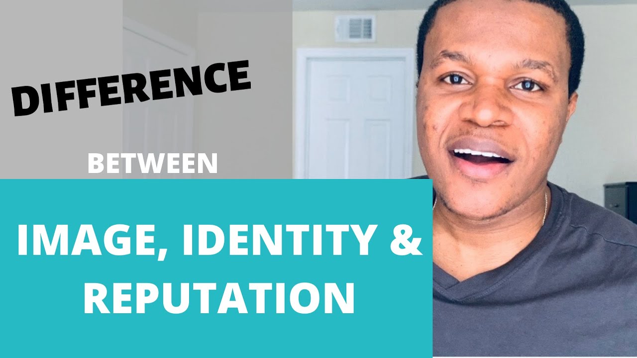 HOW TO DIFFERENTIATE BETWEEN IMAGE IDENTITY AND REPUTATION