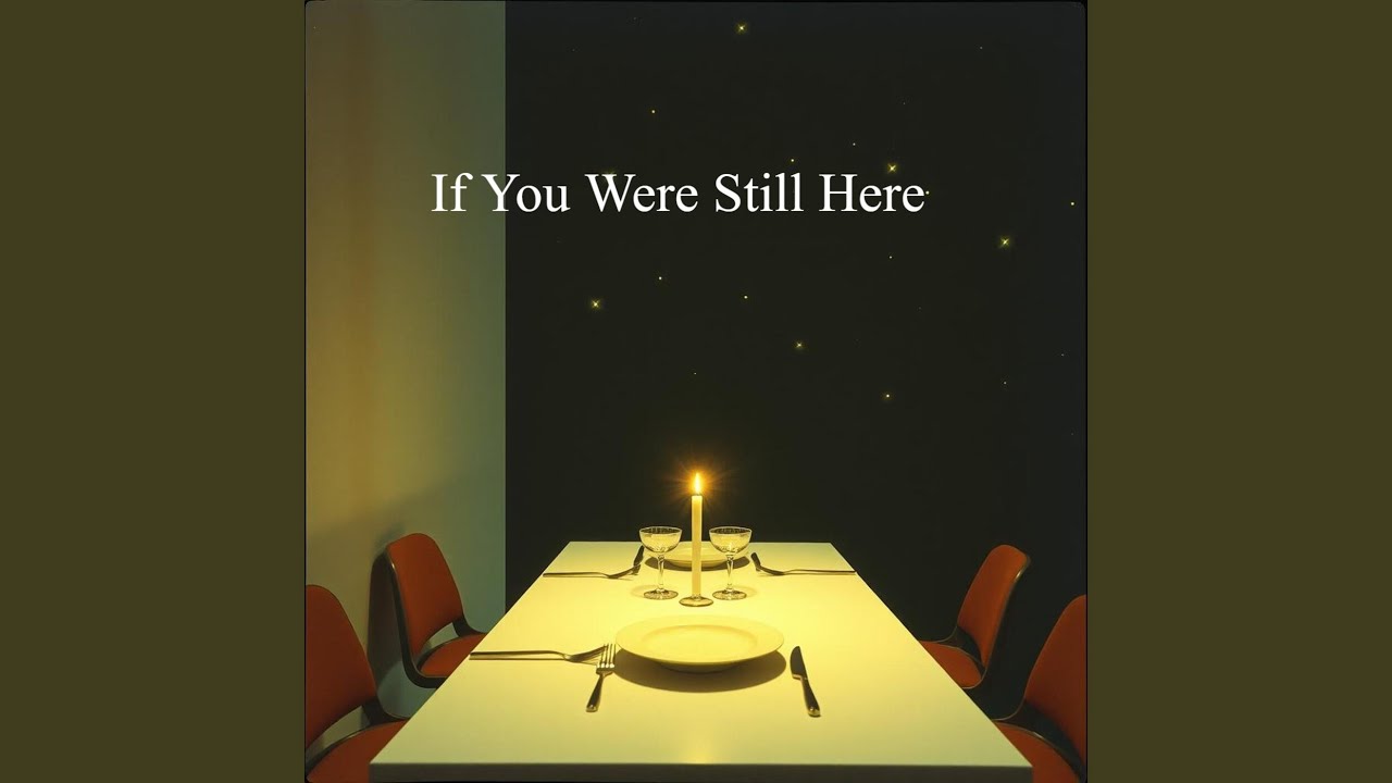 If You Were Still Here