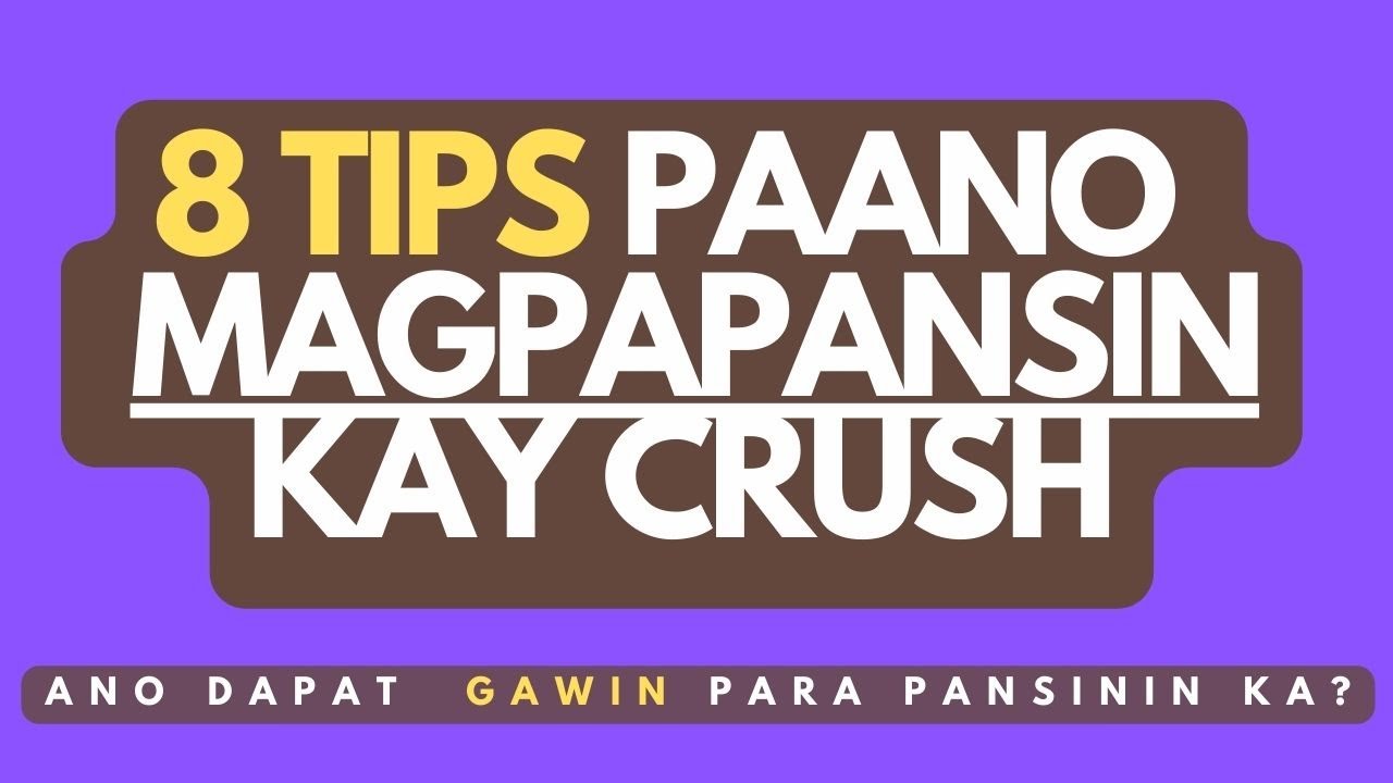 8 Tips Para Magustuhan ka ng Crush Mo (Paano magpapansin kay crush?)